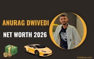 Anurag Dwivedi Net Worth 2026